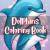 Cute Dolphins Coloring Book