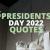 Presidents Day Quotes To Motivate The Nation - Wanna Wish