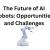 The Future of AI Robots: Opportunities and Challenges - TheOmniBuzz