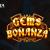 Tìm hiểu cách chơi Gems Bonanza Slot tại nhà cái trực tuyến