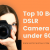 10 Best DSLR Camera Under 60000 In India 2021 [4k Updated]