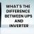 What's the Difference Between UPS and Inverter?