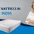 Best Mattress in India ; Mattress size , Types of Mattress Buying Guide