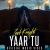 Yaar Tu Song Lyrics by Zack Knight