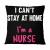 I Can't Stay At Home I'm A Nurse Lovely Pillow | TeeShirt21