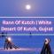 Rann Of Kutch | White Desert Of Kutch, Gujrat