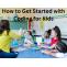 How to Get Started with Coding for Kids