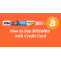 How To Buy Bitcoin With a Credit Card Safely?