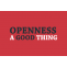 Is Openness a Good Thing?  