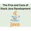 The Pros and Cons of Stack Java Development