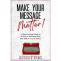 New Bestseller: Make Your Message Matter by Michelle Bybel