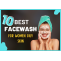 The Ultimate Guide to Choosing the Best Face Wash for Women