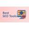 10 Best SEO Tools to Maximize Your Website Traffic