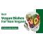 Best Vegan Dishes for Non Vegans: 26 Delectable Recipes