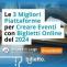 Le 3 Migliori Piattaforme Per Creare Eventi Con Biglietti Online