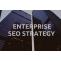 SEO Enterprise Strategy