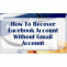 Unique Method for Recover Facebook Account without Gmail - Free Classified Advertisement India Worldwide