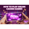 How To Play Online Casino Games?
