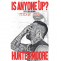 Is Anyone Up - Hunter Moore - The Most Hated Man on The Internet