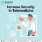 Increase Security In Telemedicine