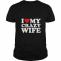 I Love My Crazy Wife T-Shirt by Diazzzzz| TeeShirt21