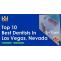 Top 10 Best Dentists In Las Vegas, NV- Las Vegas Dentists