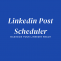 LinkedIn Post Scheduler