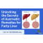 Unlocking the Secrets of Ayurvedic Remedies for Fatty Liver &#8211; Yukti Herbs