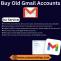 Buy Old Gmail Accounts -100% Unique, Fress (Old, Aged, PVA)